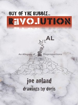 cover image of Out of the Rubble... Revolution! an Allegory of Monumental Disproportions